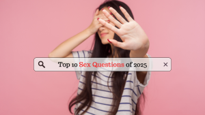 Top 10 Sex Questions of 2025